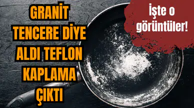 Granit tencere diye aldı teflon kaplama çıktı