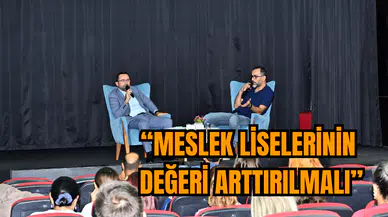 GÜNGÖR: MESLEK LİSELERİNİN DEĞERİ ARTTIRILMALI