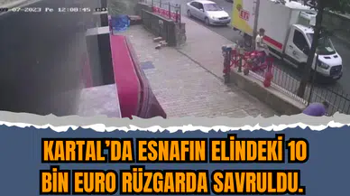 Kartal'da esnafın elindeki 10 bin euro rüzgarda uçtu