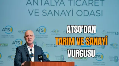 ATSO'DAN TARIM VE SANAYİ VURGUSU