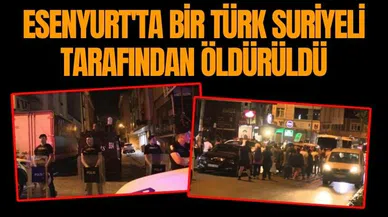 Bir Türk Suriyeli tarafından katledildi