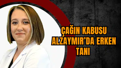 Çağın kabusu Alzaymır’da erken tanı