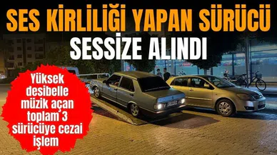 Ses kirliliği yapan sürücülere ceza yağdı