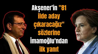 Akşener'e İmamoğlu'ndan ilk yanıt