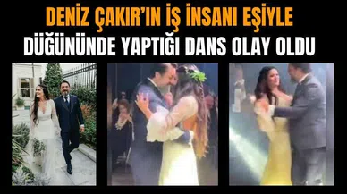Deniz Çakır'ın eşiyle düğününde yaptığı dans olay oldu