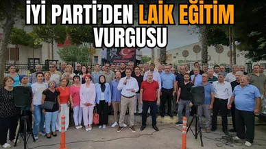 İYİ Parti'den laik eğitim vurgusu