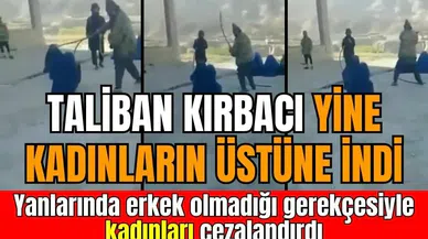 Taliban, kadınları kırbaçladı! O anlar kameraya alındı
