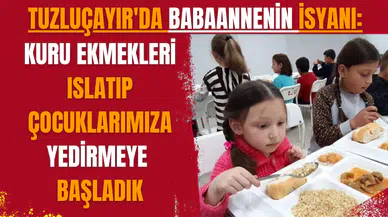 Tuzluçayır'da babaannenin isyanı: Kuru ekmekleri ıslatıp çocuklarımıza yedirmeye başladık