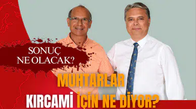 Muhtarlar Kırcami için ne diyor?