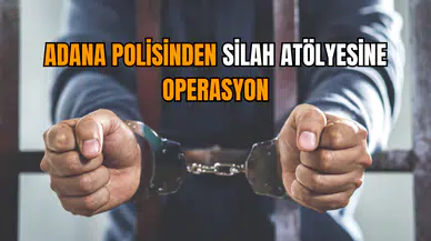 Adana polisinden silah atölyesine operasyon