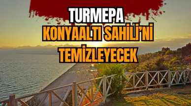 TURMEPA Konyaaltı Sahili’ni temizleyecek