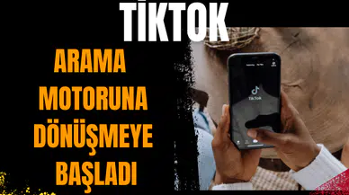 TikTok arama motoruna dönüşmeye başladı