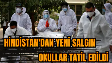 HİNDİSTAN'DAN YENİ SALGIN OKULLAR TATİL EDİLDİ