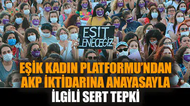 Eşik Kadın Platformu'ndan AKP'ye anayasayla ilgili sert tepki