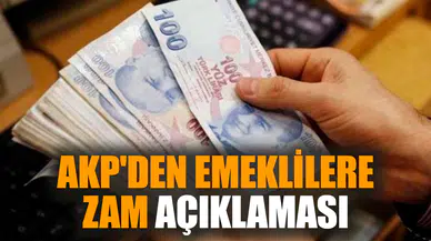 AKP'den emeklilere zam açıklaması