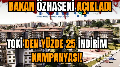 TOKİ'den yüzde 25 indirim kampanyası!