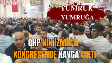 CHP'nin İzmir İl Kongresi'nde kavga çıktı