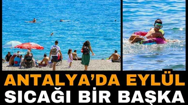 Antalya’nın Eylül sıcağı bir başka