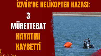 İzmir'de düşen helikopter: 3 mürettebat hayatını kaybetti