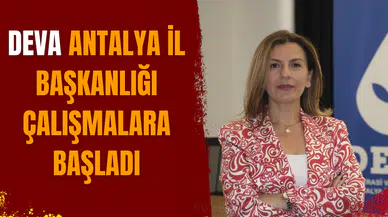 DEVA Antalya İl Başkanlığı çalışmalara başladı