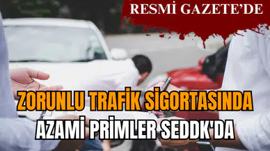 Zorunlu trafik sigortasında azami primler SEDDK'da