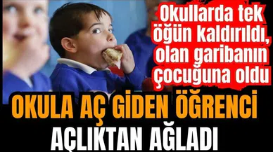 Okullarda tek öğün kaldırıldı! Bir öğrenci açlıktan ağladı