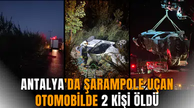 Antalya'da şarampole uçan otomobilde 2 kişi öldü