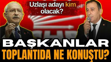 İlçe Başkanları ne konuştu? Uzlaşı adayı kim olacak? 