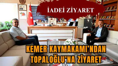 Kemer Kaymakamı’ndan Topaloğlu’na ziyaret