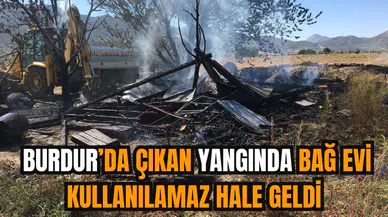 Burdur’da çıkan yangında bağ evi kullanılamaz hale geldi