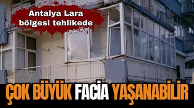 Antalya Lara'da tehlike çanları çalıyor!