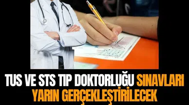 TUS ve STS Tıp Doktorluğu sınavları yarın yapılacak