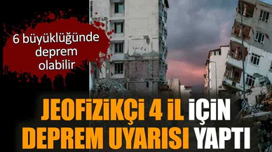Jeofizikçiden 4 il için deprem uyarısı