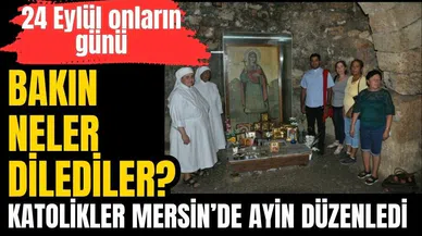 Katolikler Mersin’de ayin düzenledi! Bakın ne dilediler