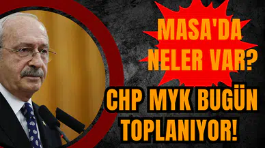 CHP MYK bugün toplanıyor! Masa'da neler var?