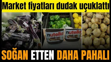 Soğan etten daha pahalı! Market fiyatları şok etti