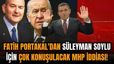 Fatih Portakal'dan Süleyman Soylu için çok konuşulacak MHP iddiası!