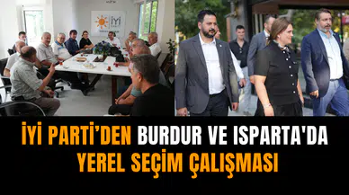 İYİ Parti Burdur ve Isparta'da yerel seçim çalışması