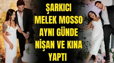 Şarkıcı Melek Mosso aynı günde nişan ve kına yaptı