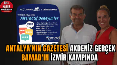 Antalya'nın gazetesi Akdeniz Gerçek BAMAD'ın İzmir kampında