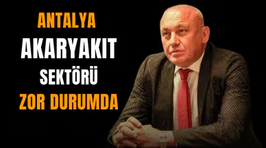 Antalya Akaryakıt sektörü zor durumda