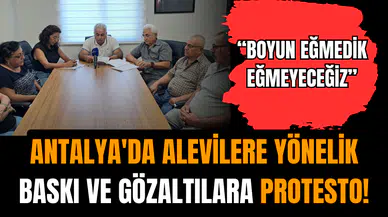 Antalya'da Alevilere yönelik baskı ve gözaltılara protesto!