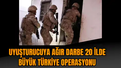 Uy*şturucuya ağır darbe 20 ilde büyük Türkiye operasyonu