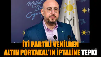 İYİ Partili vekilden Altın Portakal'ın iptaline tepki