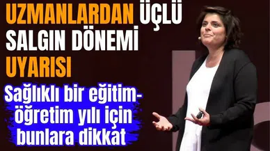 Uzmanlardan üçlü salgın dönemi uyarısı