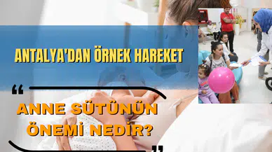 Antalya'dan örnek hareket: Anne sütünün önemi nedir?