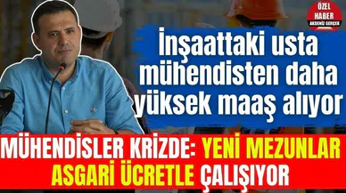 Mühendisler Krizde: Yeni Mezunlar Asgari Ücretle çalışıyor