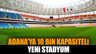 Adana'ya 10 bin kapasiteli yeni stadyum