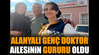 Alanyalı genç doktor ailesinin gururu oldu