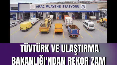 TÜVTÜRK ve Ulaştırma Bakanlığı'ndan rekor zam